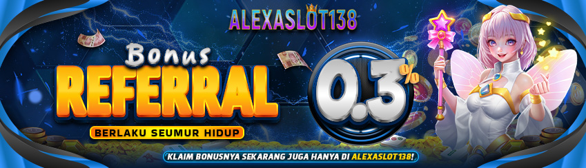 BONUS REFERALL ALEXASLOT138