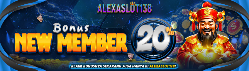 BONUS NEW MEMBER 20% ALEXASLOT138